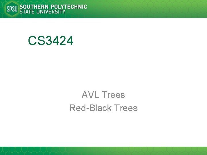 CS 3424 AVL Trees Red-Black Trees 