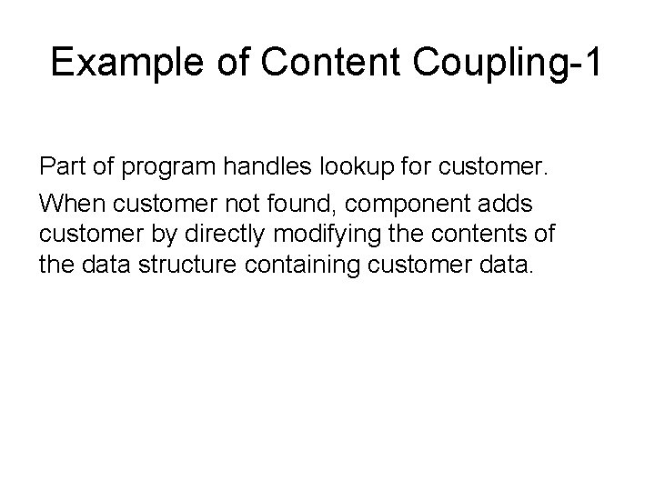 Example of Content Coupling-1 Part of program handles lookup for customer. When customer not