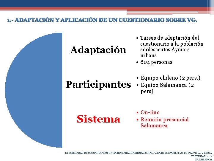 Adaptación Participantes Sistema • Tareas de adaptación del cuestionario a la población adolescentes Aymara