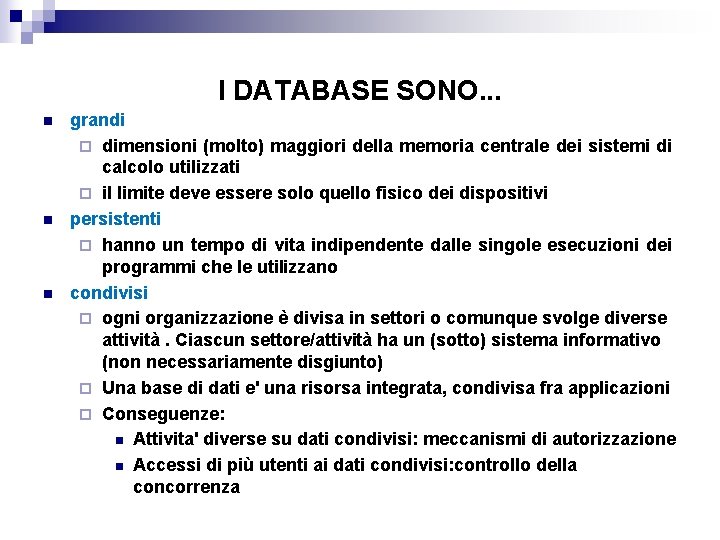 I DATABASE SONO. . . n n n grandi ¨ dimensioni (molto) maggiori della I DATABASE SONO. . . n n n grandi ¨ dimensioni (molto) maggiori della