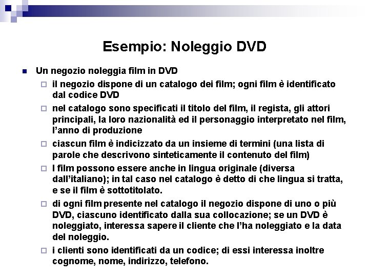 Esempio: Noleggio DVD n Un negozio noleggia film in DVD ¨ il negozio dispone