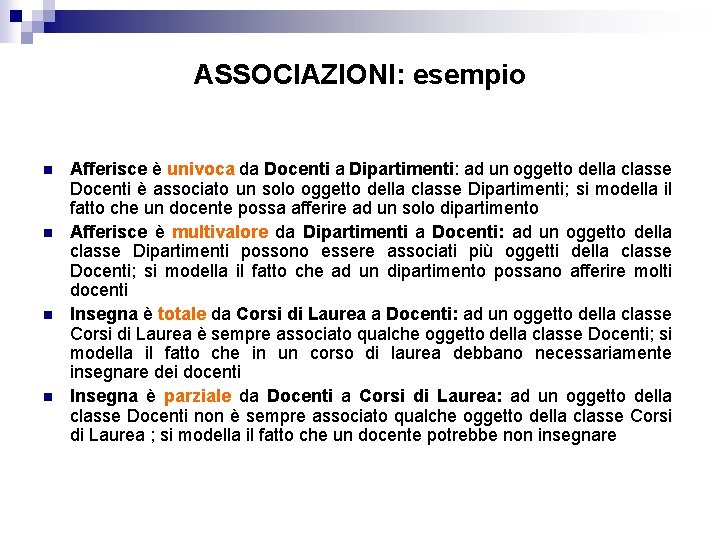 ASSOCIAZIONI: esempio n n Afferisce è univoca da Docenti a Dipartimenti: ad un oggetto