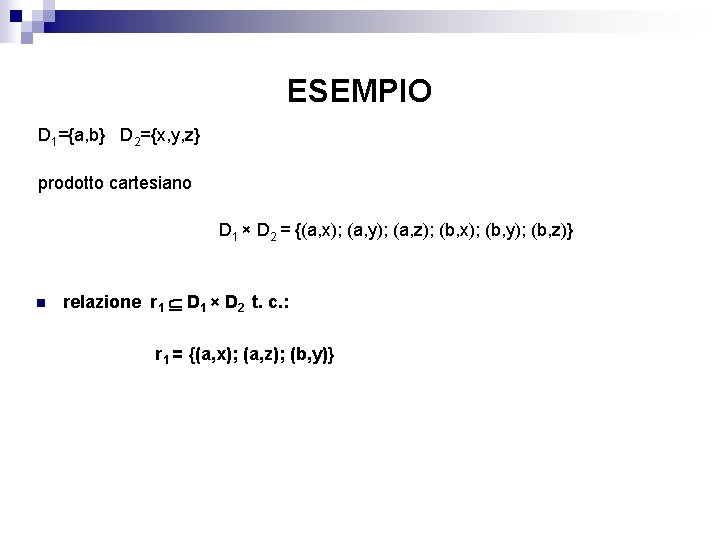 ESEMPIO D 1={a, b} D 2={x, y, z} prodotto cartesiano D 1 × D