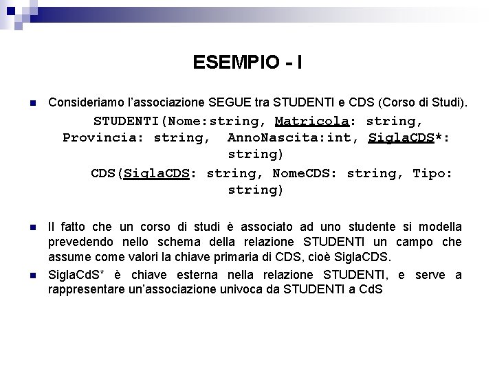 ESEMPIO - I n Consideriamo l’associazione SEGUE tra STUDENTI e CDS (Corso di Studi).