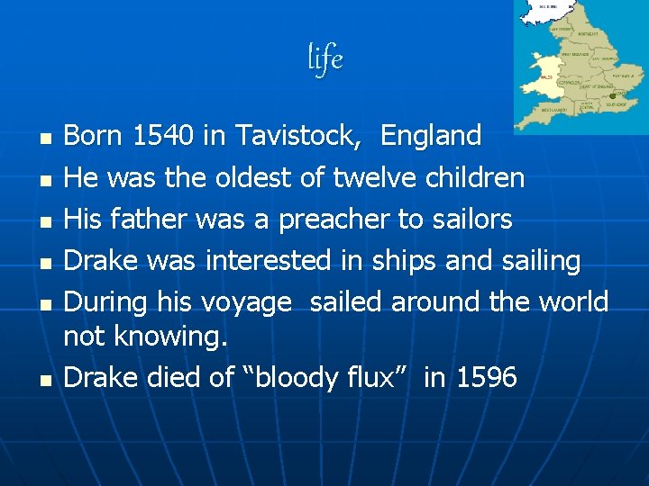 life n n n Born 1540 in Tavistock, England He was the oldest of