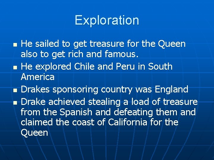 Exploration n n He sailed to get treasure for the Queen also to get