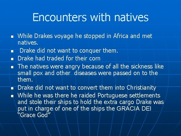 Encounters with natives n n n While Drakes voyage he stopped in Africa and