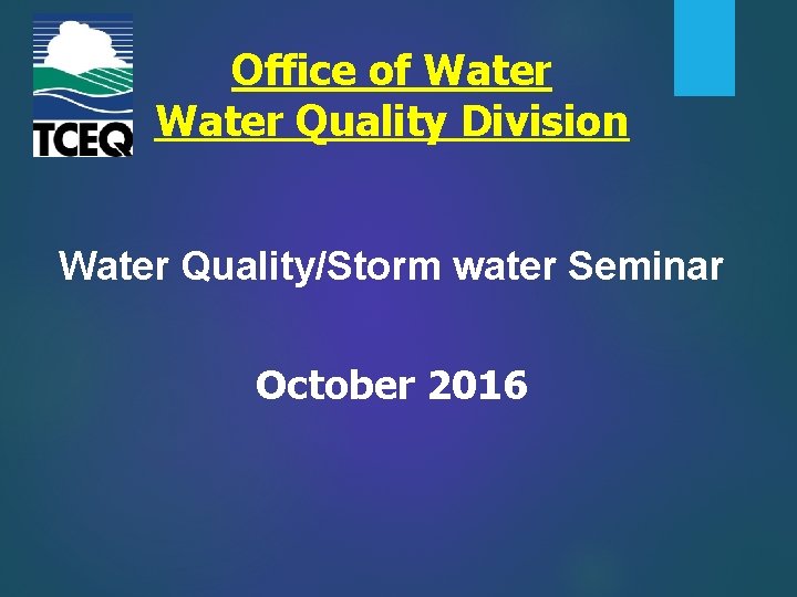 Office of Water Quality Division Water Quality/Storm water Seminar October 2016 