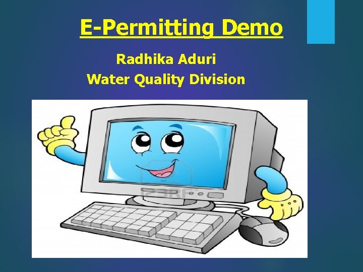 E-Permitting Demo Radhika Aduri Water Quality Division 