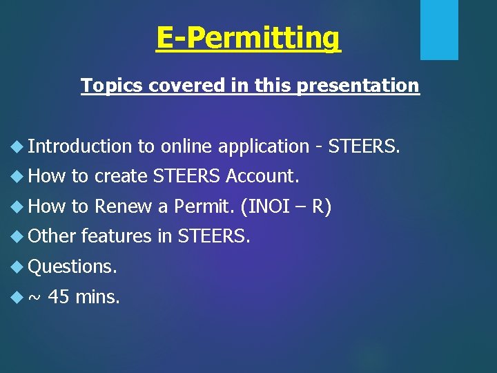 E-Permitting Topics covered in this presentation Introduction to online application - STEERS. How to