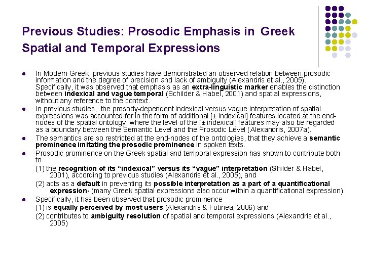 Previous Studies: Prosodic Emphasis in Greek Spatial and Temporal Expressions l l l In