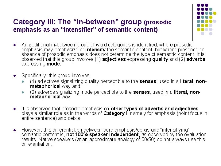 Category III: The “in-between” group (prosodic emphasis as an “intensifier” of semantic content) l