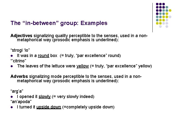 The “in-between” group: Examples Adjectives signalizing quality perceptible to the senses, used in a