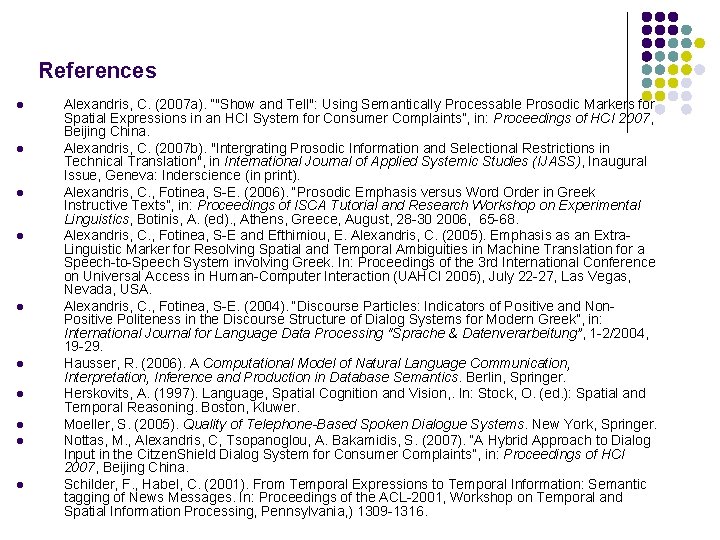 References l l l l l Alexandris, C. (2007 a). “"Show and Tell": Using