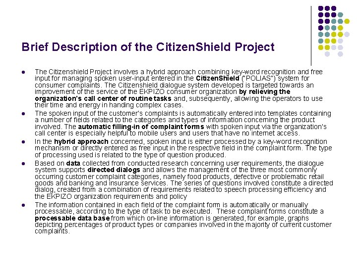 Brief Description of the Citizen. Shield Project l l l The Citizenshield Project involves