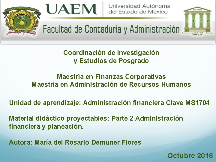 Coordinación de Investigación y Estudios de Posgrado Maestría en Finanzas Corporativas Maestría en Administración
