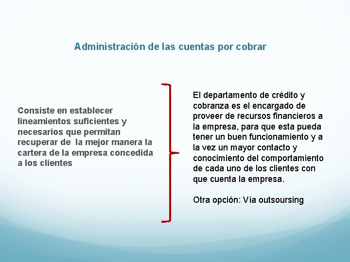  Administración de las cuentas por cobrar Consiste en establecer lineamientos suficientes y necesarios