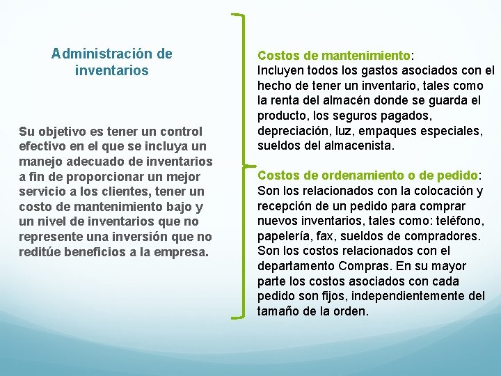 Administración de inventarios Su objetivo es tener un control efectivo en el que se