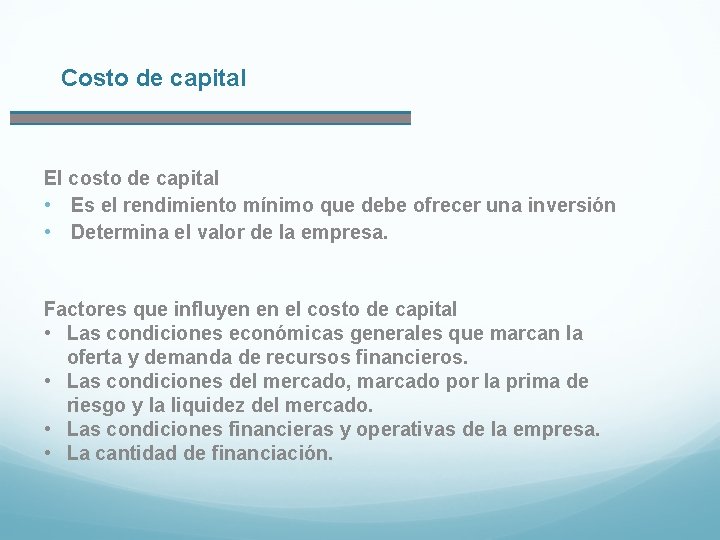 Costo de capital El costo de capital • Es el rendimiento mínimo que debe