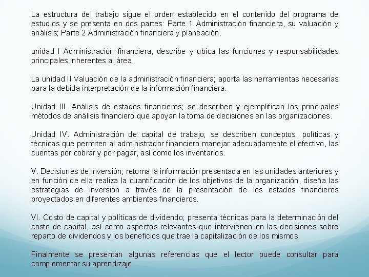 La estructura del trabajo sigue el orden establecido en el contenido del programa de