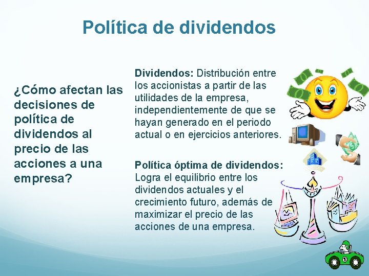 Política de dividendos Dividendos: Distribución entre los accionistas a partir de las utilidades de