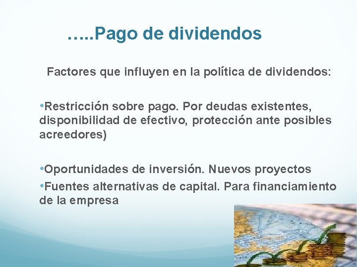 …. . Pago de dividendos Factores que influyen en la política de dividendos: •