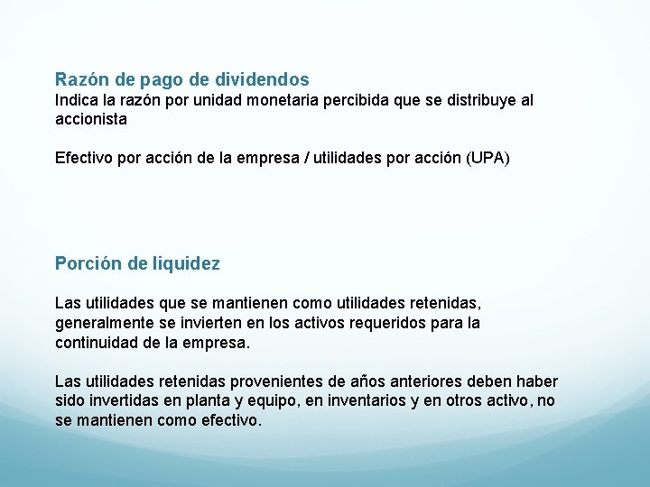 Razón de pago de dividendos Indica la razón por unidad monetaria percibida que se