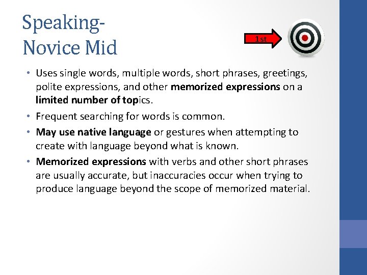 Speaking. Novice Mid 1 st • Uses single words, multiple words, short phrases, greetings,