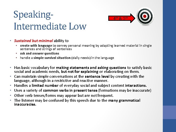 Speaking. Intermediate Low 4 th & 5 th • Sustained but minimal ability to