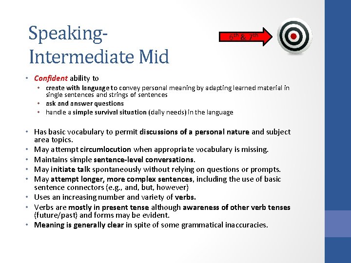 Speaking. Intermediate Mid 6 th & 7 th • Confident ability to • create