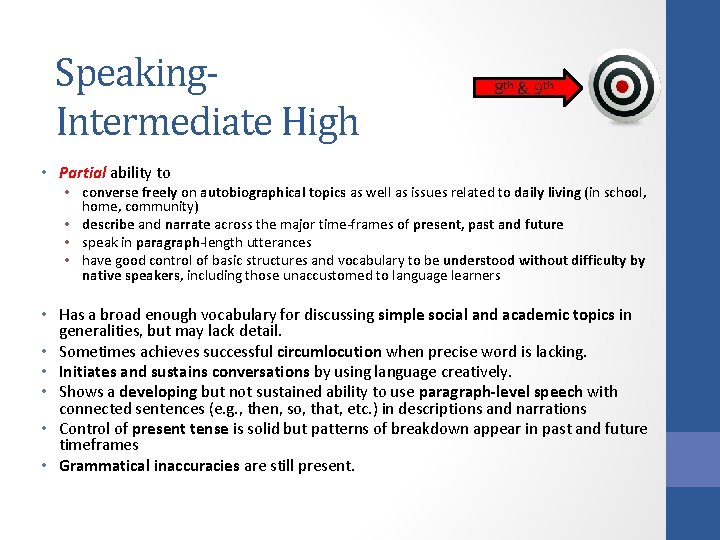 Speaking. Intermediate High 8 th & 9 th • Partial ability to • converse