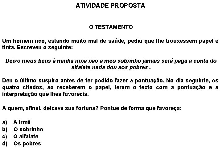 ATIVIDADE PROPOSTA O TESTAMENTO Um homem rico, estando muito mal de saúde, pediu que