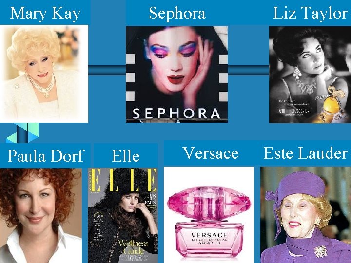 Mary Kay Paula Dorf 07/04/07 Sephora Elle Versace Liz Taylor Este Lauder 18 