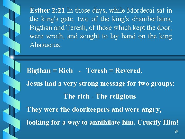 Esther 2: 21 In those days, while Mordecai sat in the king's gate, two