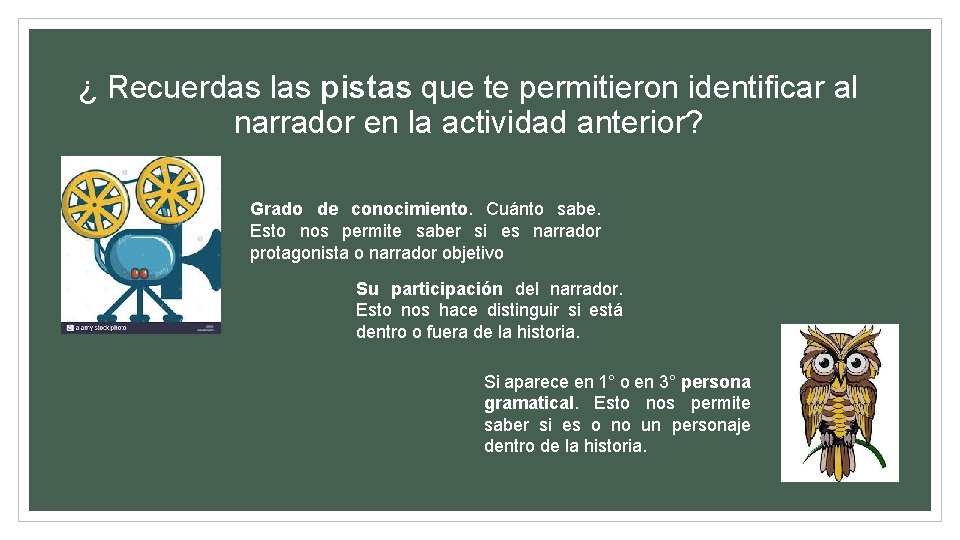 ¿ Recuerdas las pistas que te permitieron identificar al narrador en la actividad anterior?