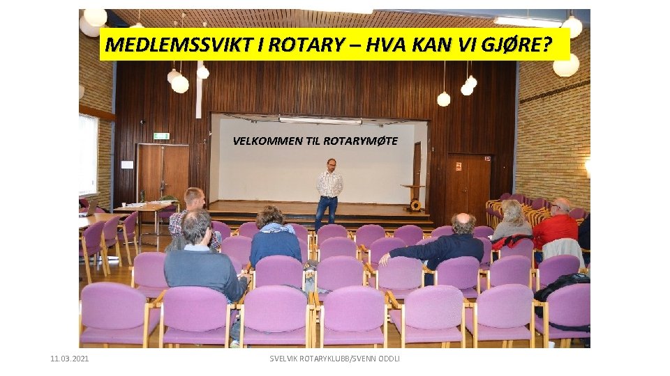 MEDLEMSSVIKT I ROTARY – HVA KAN VI GJØRE? VELKOMMEN TIL ROTARYMØTE 11. 03. 2021