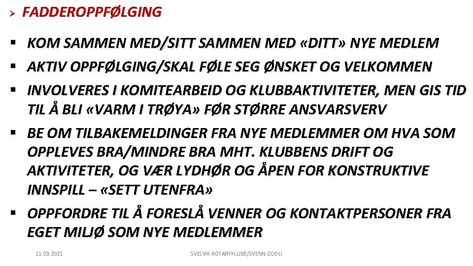 Ø FADDEROPPFØLGING § KOM SAMMEN MED/SITT SAMMEN MED «DITT» NYE MEDLEM § AKTIV OPPFØLGING/SKAL