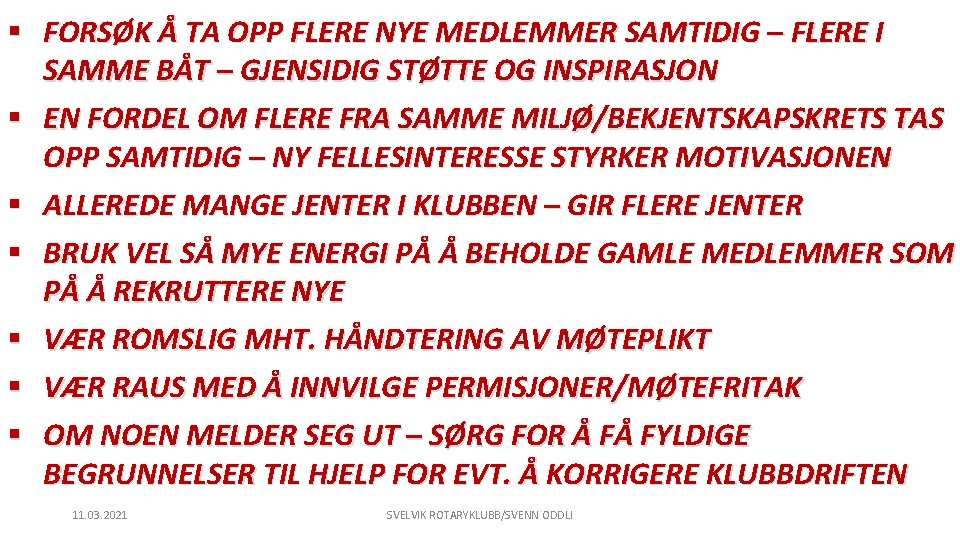 § FORSØK Å TA OPP FLERE NYE MEDLEMMER SAMTIDIG – FLERE I SAMME BÅT