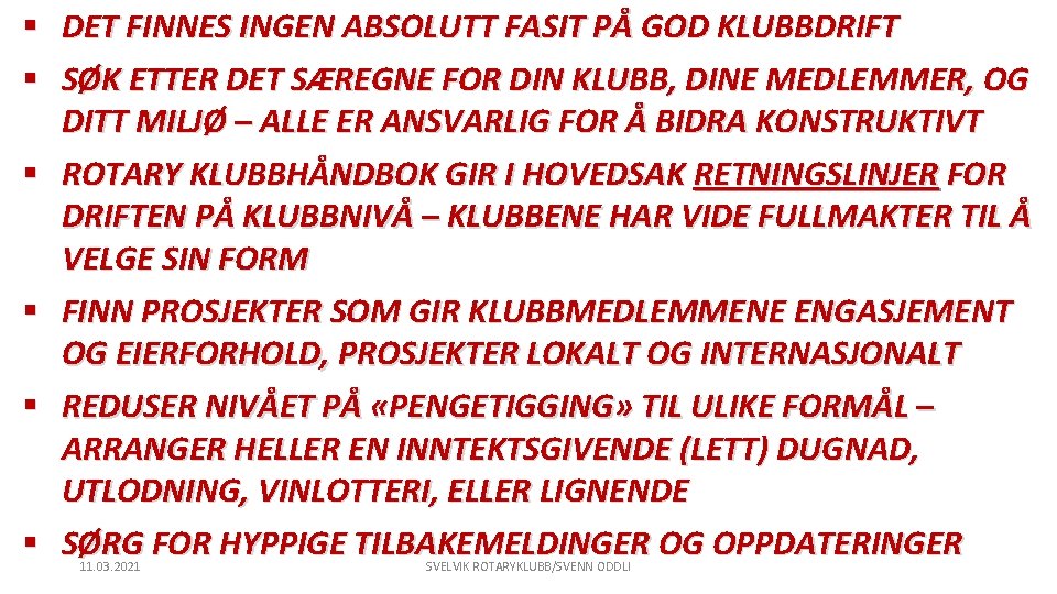 § DET FINNES INGEN ABSOLUTT FASIT PÅ GOD KLUBBDRIFT § SØK ETTER DET SÆREGNE