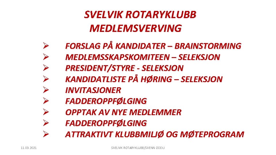 SVELVIK ROTARYKLUBB MEDLEMSVERVING Ø Ø Ø Ø Ø 11. 03. 2021 FORSLAG PÅ KANDIDATER