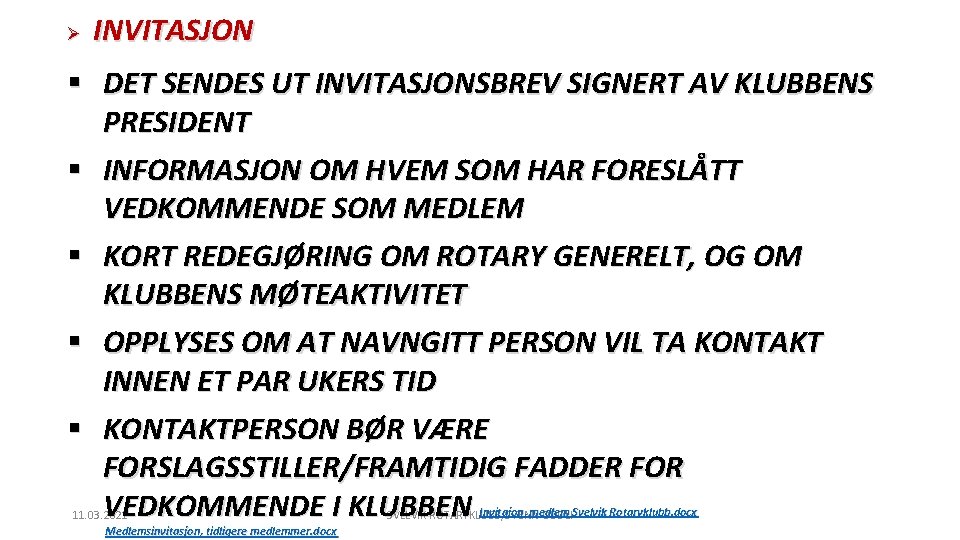 Ø INVITASJON § DET SENDES UT INVITASJONSBREV SIGNERT AV KLUBBENS PRESIDENT § INFORMASJON OM