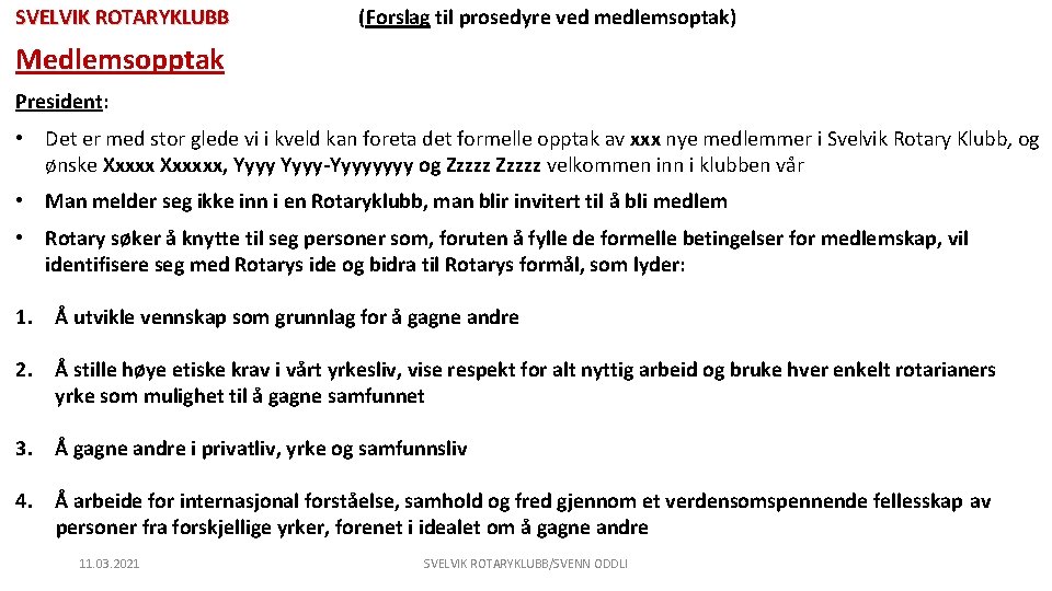 SVELVIK ROTARYKLUBB (Forslag til prosedyre ved medlemsoptak) ROTARYKLUBB Medlemsopptak President: • Det er med