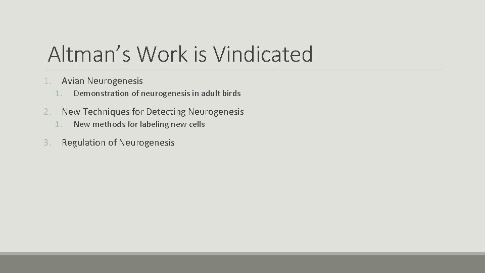 Altman’s Work is Vindicated 1. Avian Neurogenesis 1. Demonstration of neurogenesis in adult birds