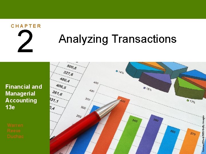 CHAPTER 2 Analyzing Transactions Warren Reeve Duchac human/i. Stock/360/Getty Images Financial and Managerial Accounting CHAPTER 2 Analyzing Transactions Warren Reeve Duchac human/i. Stock/360/Getty Images Financial and Managerial Accounting