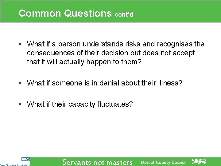 Common Questions cont’d • What if a person understands risks and recognises the consequences Common Questions cont’d • What if a person understands risks and recognises the consequences
