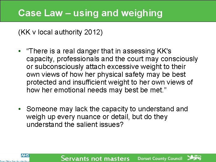 Case Law – using and weighing (KK v local authority 2012) • “There is Case Law – using and weighing (KK v local authority 2012) • “There is