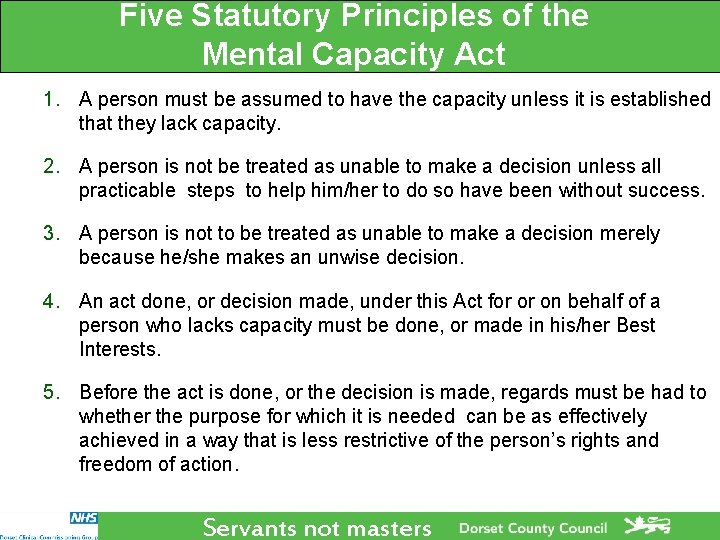 Five Statutory Principles of the Mental Capacity Act 1. A person must be assumed Five Statutory Principles of the Mental Capacity Act 1. A person must be assumed