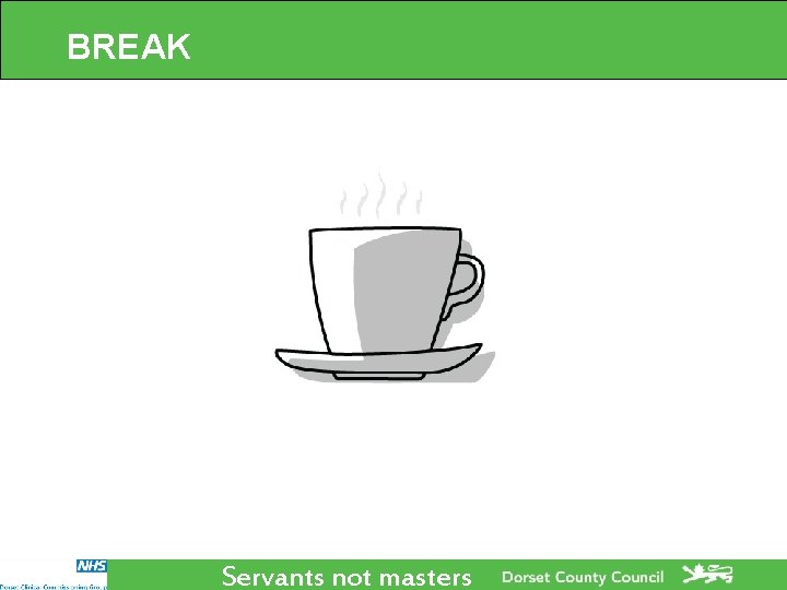 BREAK Servants not masters BREAK Servants not masters