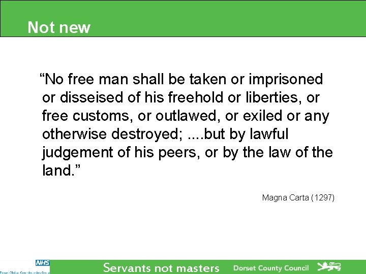 Not new “No free man shall be taken or imprisoned or disseised of his Not new “No free man shall be taken or imprisoned or disseised of his