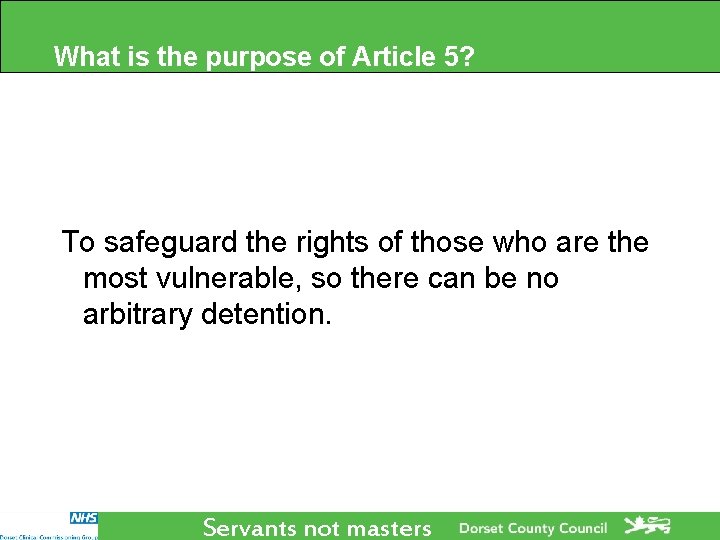 What is the purpose of Article 5? To safeguard the rights of those who What is the purpose of Article 5? To safeguard the rights of those who